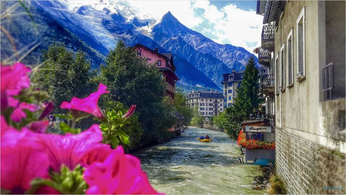 Шамони туризм и путешествия: откройте для себя альпийскую красоту
